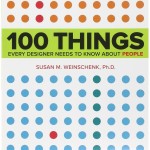 S. Weinschenk, 100 Things Every Designer Needs to Know About People